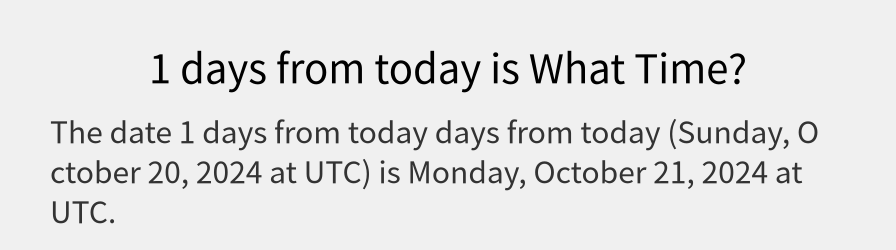 What date is 1 days from today?