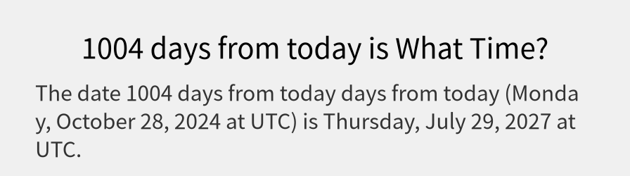 What date is 1004 days from today?