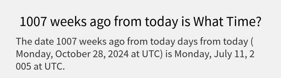 What date is 1007 weeks ago from today?