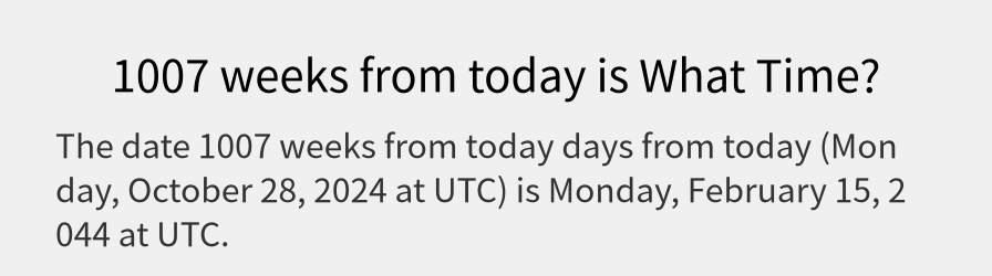 What date is 1007 weeks from today?