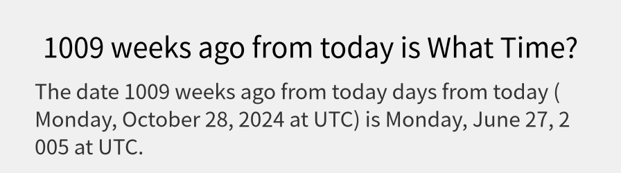 What date is 1009 weeks ago from today?