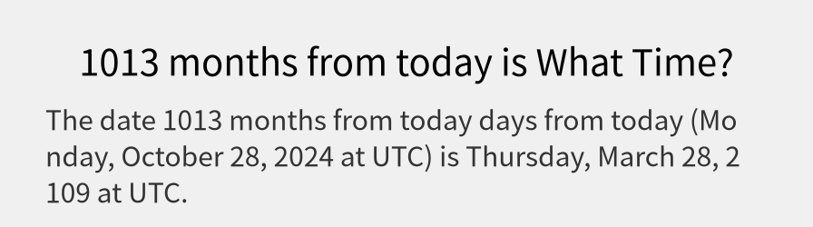 What date is 1013 months from today?