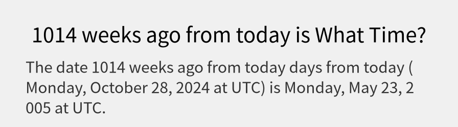 What date is 1014 weeks ago from today?