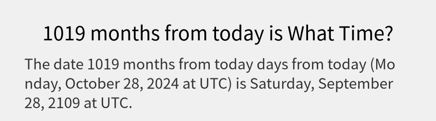 What date is 1019 months from today?