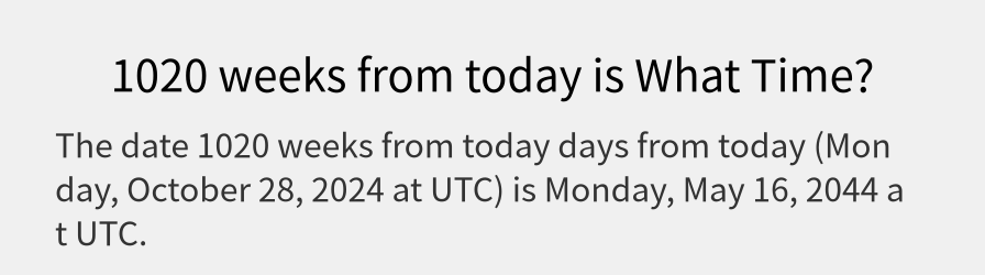 What date is 1020 weeks from today?