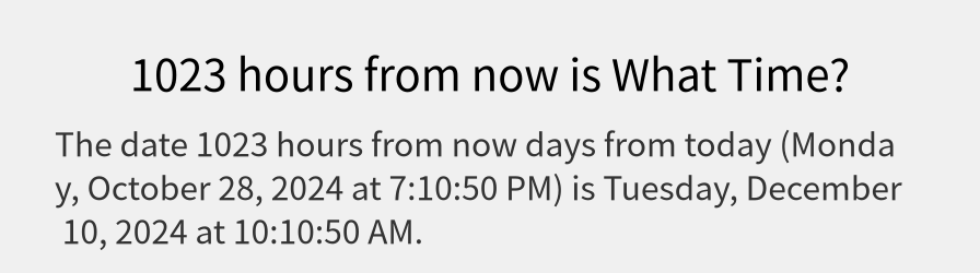 What date is 1023 hours from now?