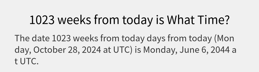 What date is 1023 weeks from today?