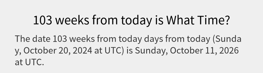 What date is 103 weeks from today?