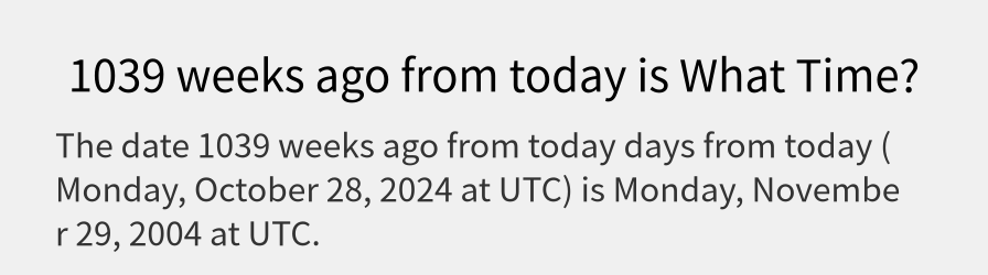 What date is 1039 weeks ago from today?