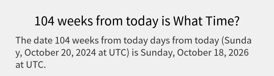 What date is 104 weeks from today?