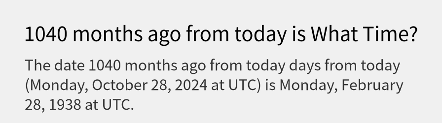 What date is 1040 months ago from today?