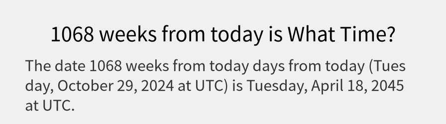 What date is 1068 weeks from today?