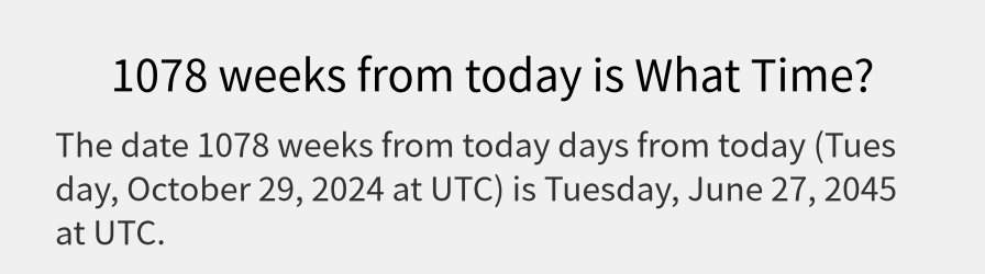 What date is 1078 weeks from today?