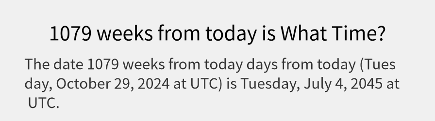 What date is 1079 weeks from today?