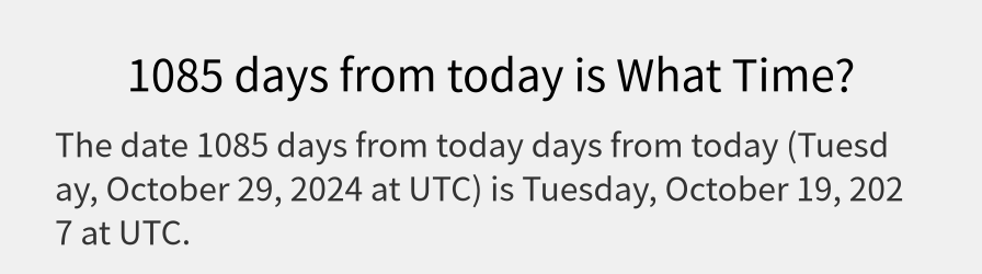 What date is 1085 days from today?