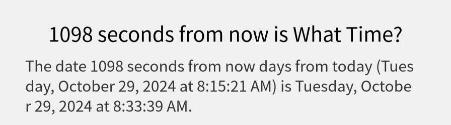 What date is 1098 seconds from now?