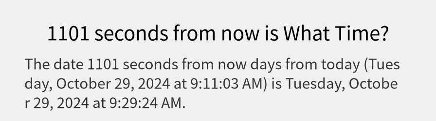 What date is 1101 seconds from now?