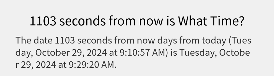 What date is 1103 seconds from now?