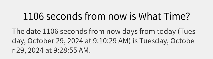 What date is 1106 seconds from now?