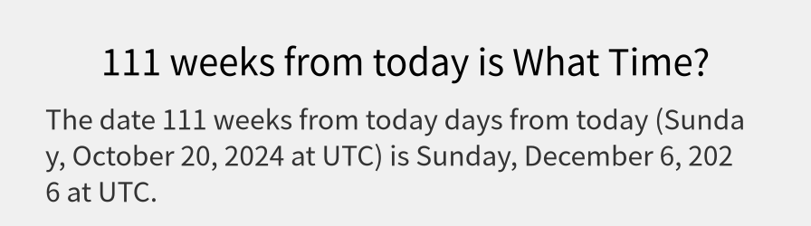 What date is 111 weeks from today?