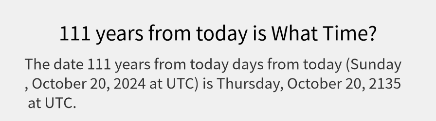 What date is 111 years from today?