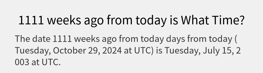 What date is 1111 weeks ago from today?