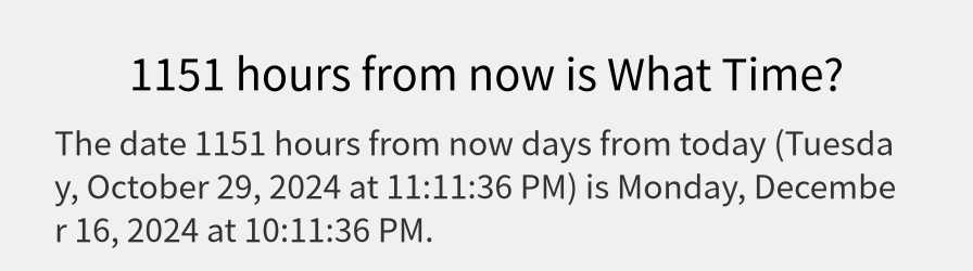 What date is 1151 hours from now?