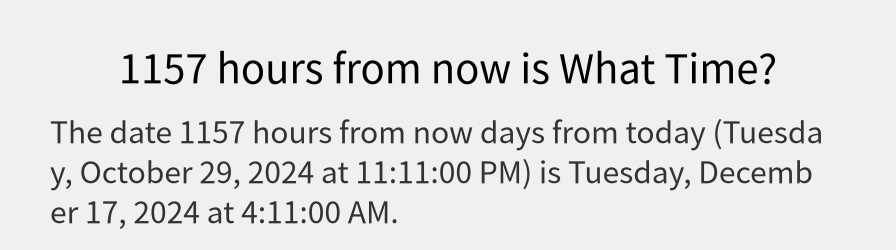 What date is 1157 hours from now?