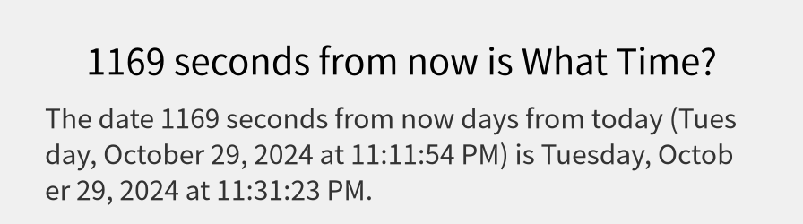 What date is 1169 seconds from now?