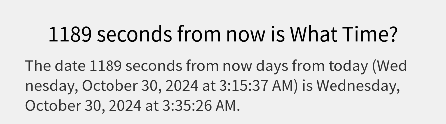 What date is 1189 seconds from now?
