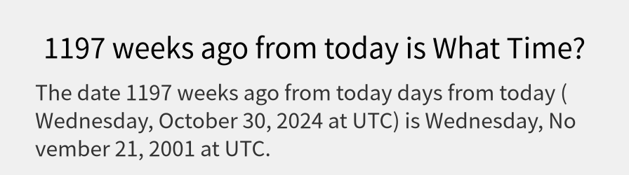 What date is 1197 weeks ago from today?