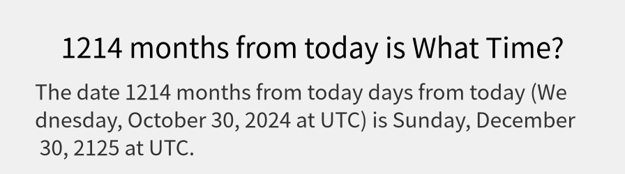 What date is 1214 months from today?