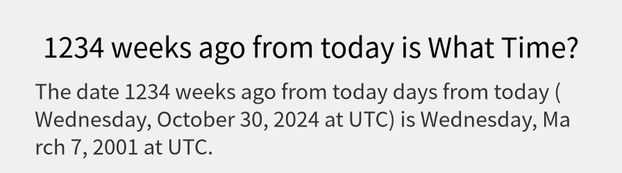 What date is 1234 weeks ago from today?