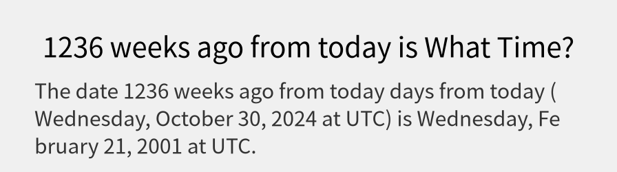 What date is 1236 weeks ago from today?