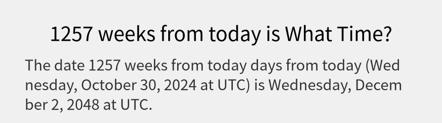 What date is 1257 weeks from today?