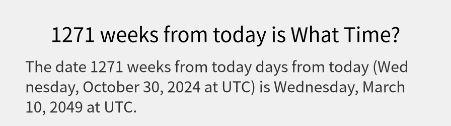 What date is 1271 weeks from today?