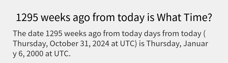 What date is 1295 weeks ago from today?