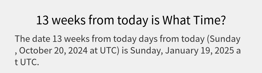 What date is 13 weeks from today?