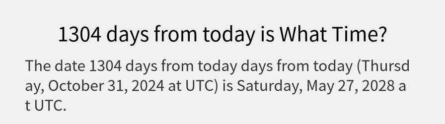 What date is 1304 days from today?