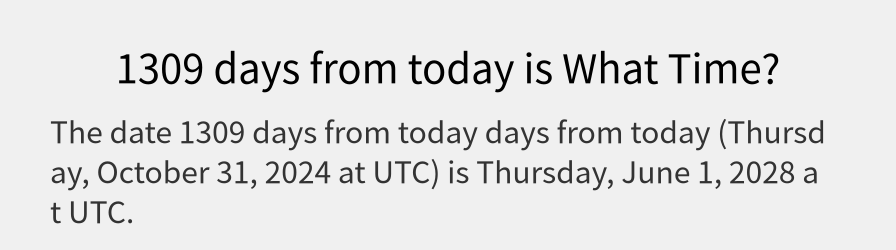 What date is 1309 days from today?