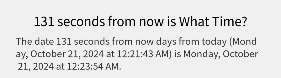 What date is 131 seconds from now?