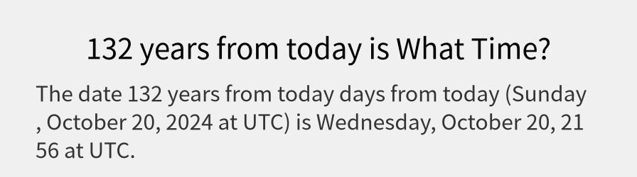 What date is 132 years from today?