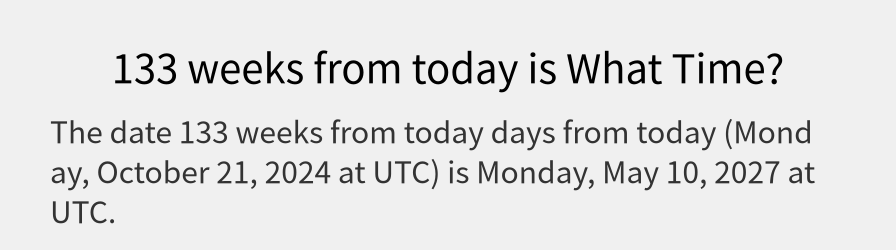 What date is 133 weeks from today?