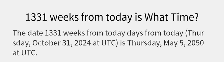 What date is 1331 weeks from today?