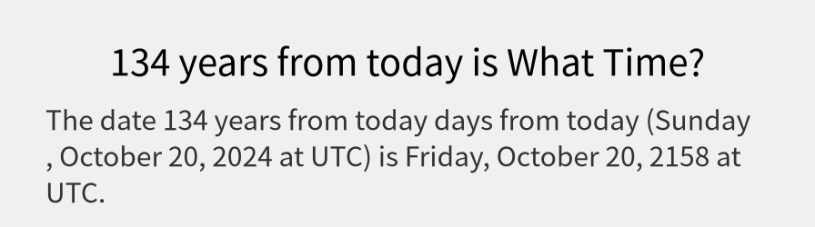 What date is 134 years from today?