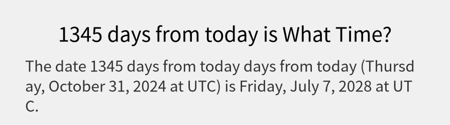 What date is 1345 days from today?