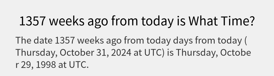 What date is 1357 weeks ago from today?