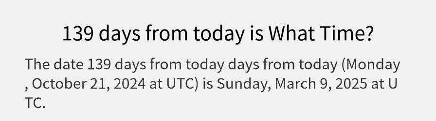 What date is 139 days from today?