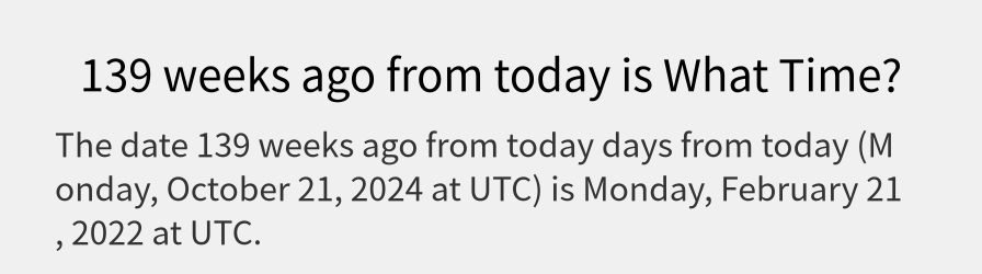 What date is 139 weeks ago from today?