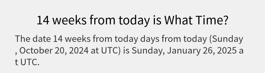 What date is 14 weeks from today?